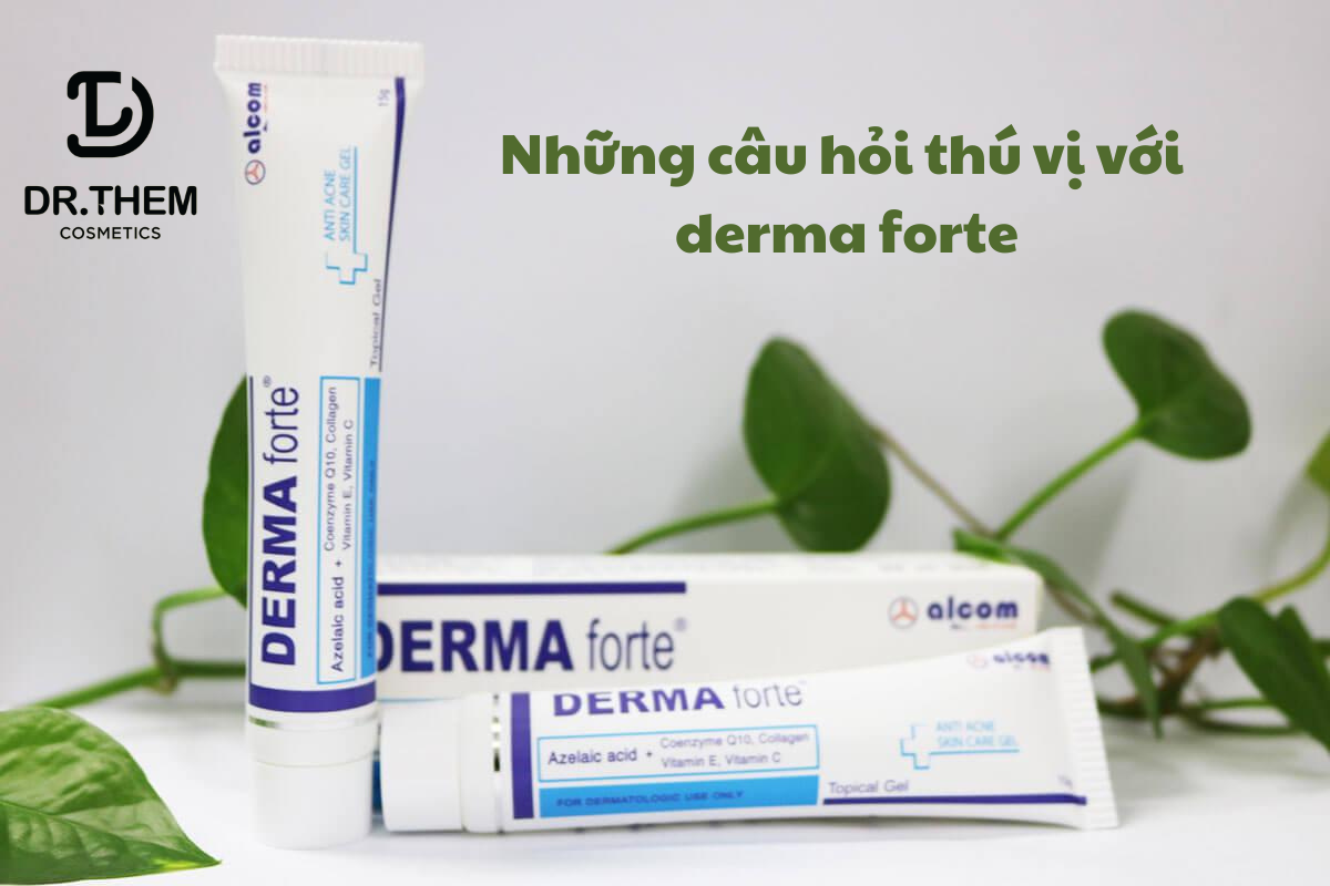 Những câu hỏi thú vị với derma forte