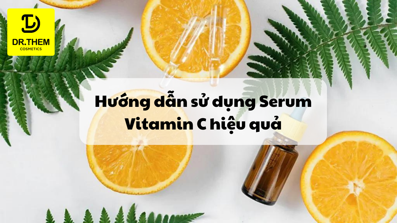  Hướng dẫn sử dụng Serum Vitamin C hiệu quả