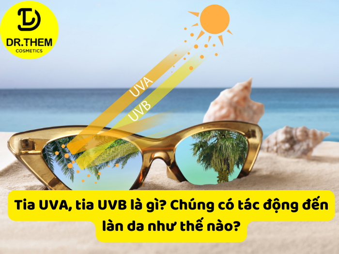 Tia UVA, tia UVB là gì? Chúng có tác động đến làn da như thế nào?