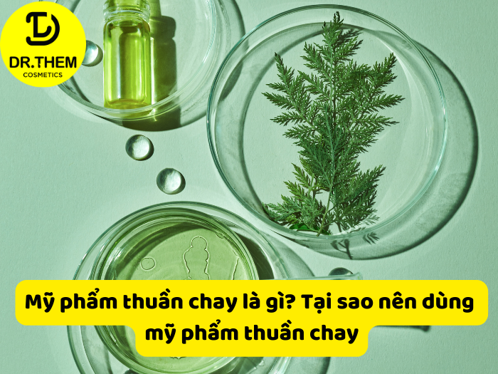 Mỹ phẩm thuần chay là gì? Tại sao nên dùng mỹ phẩm thuần chay