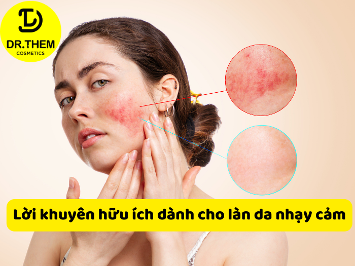 Lời khuyên hữu ích dành cho làn da nhạy cảm