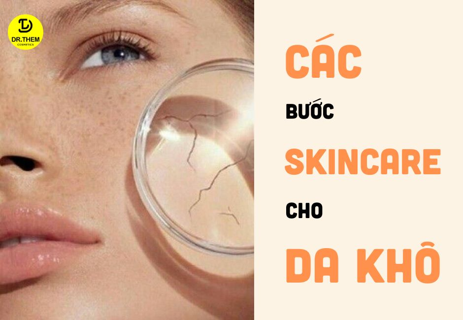 Các Bước Skincare Cho Da Khô Trở Nên Căng Tràn Sức Sống Hàng Ngày