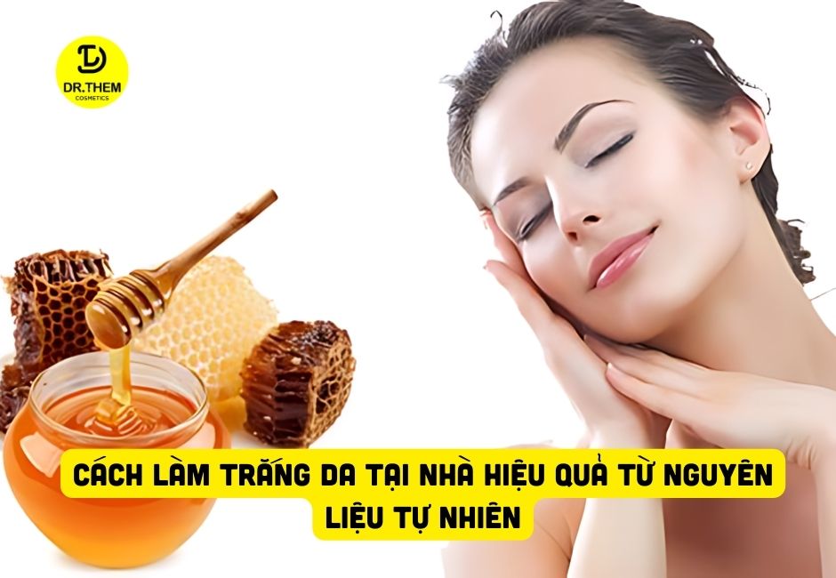 Cách Làm Trắng Da Tại Nhà Hiệu Quả Từ Nguyên Liệu Tự Nhiên